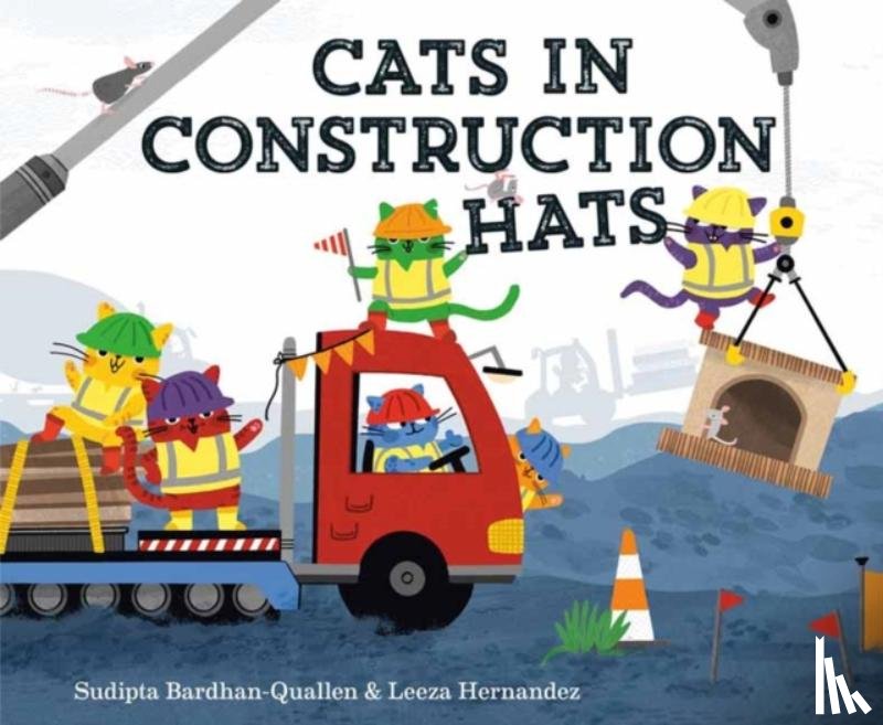 Bardhan-Quallen, Sudipta, Hernandez, Leeza - Cats in Construction Hats