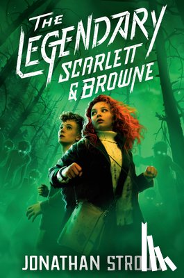 Stroud, Jonathan - The Legendary Scarlett and Browne