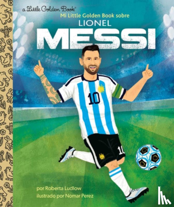 Ludlow, Roberta, Perez, Nomar - Mi Little Golden Book sobre Lionel Messi (My Little Golden Book About Lionel Messi)