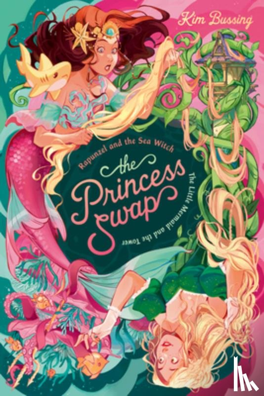 Bussing, Kim - Rapunzel and the Sea Witch Or, the Little Mermaid and the Tower