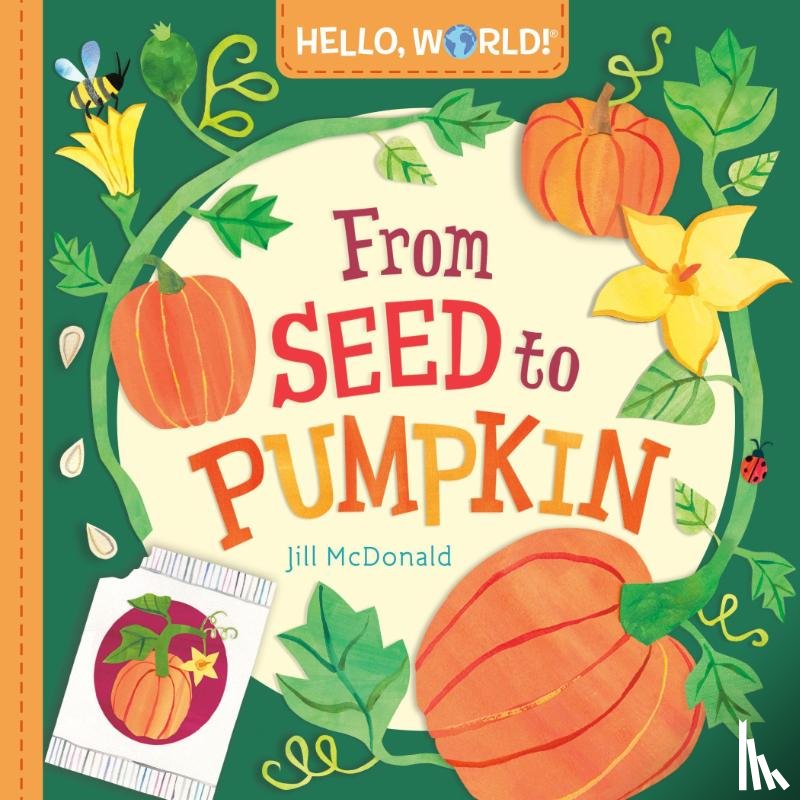 McDonald, Jill - Hello, World! From Seed to Pumpkin
