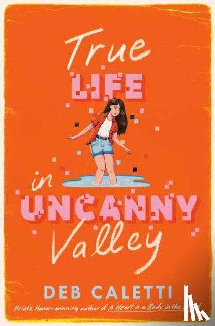 Caletti, Deb - True Life in Uncanny Valley