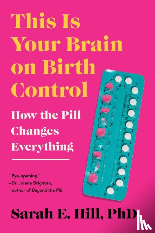 Hill, Sarah - This Is Your Brain on Birth Control