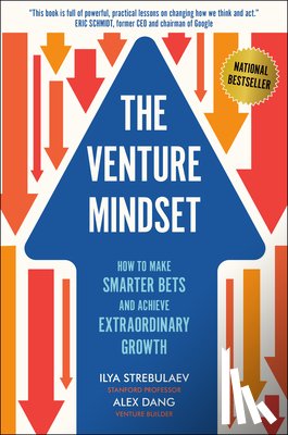 Strebulaev, Ilya - The Venture Mindset: How to Make Smarter Bets and Achieve Extraordinary Growth