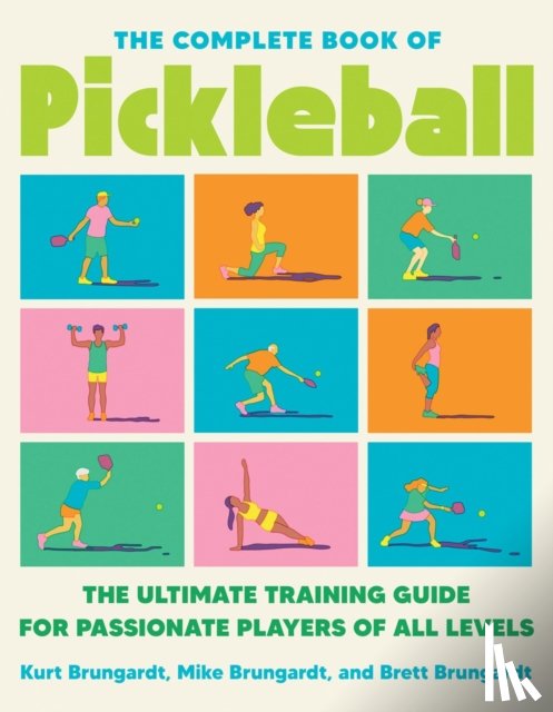 Brungardt, Kurt, Brungardt, Brett, Brungardt, Mike - The Complete Book of Pickleball