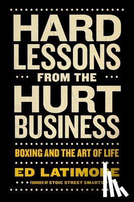 Latimore, Ed - Hard Lessons from the Hurt Business