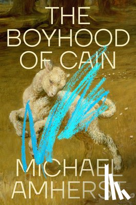 Amherst, Michael - The Boyhood of Cain