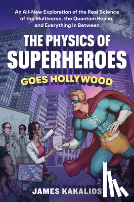 Kakalios, James - The Physics of Superheroes, Hollywood Edition