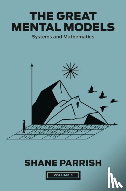 Parrish, Shane, Beaubien, Rhiannon - The Great Mental Models, Volume 3
