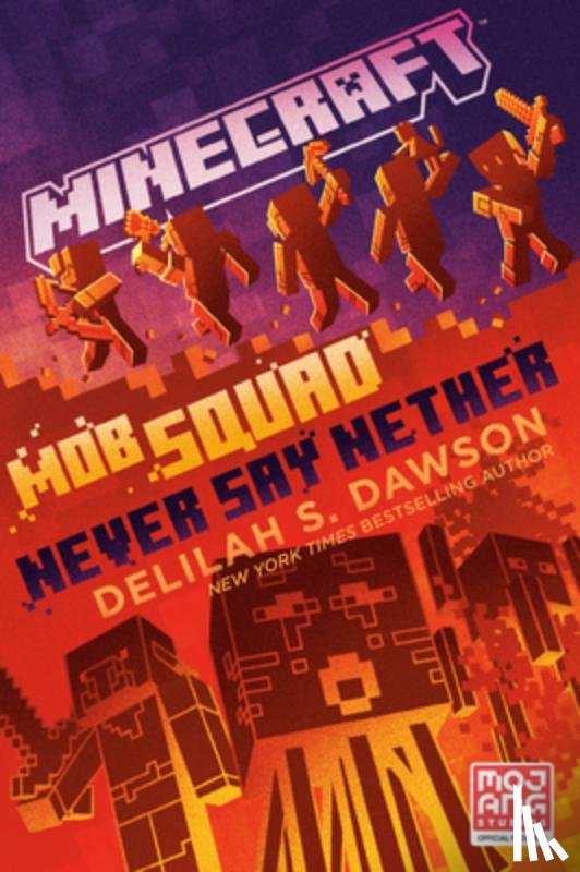 Dawson, Delilah S. - Minecraft: Mob Squad: Never Say Nether