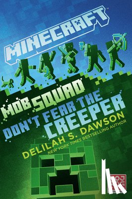 Dawson, Delilah S. - Minecraft: Mob Squad: Don't Fear the Creeper