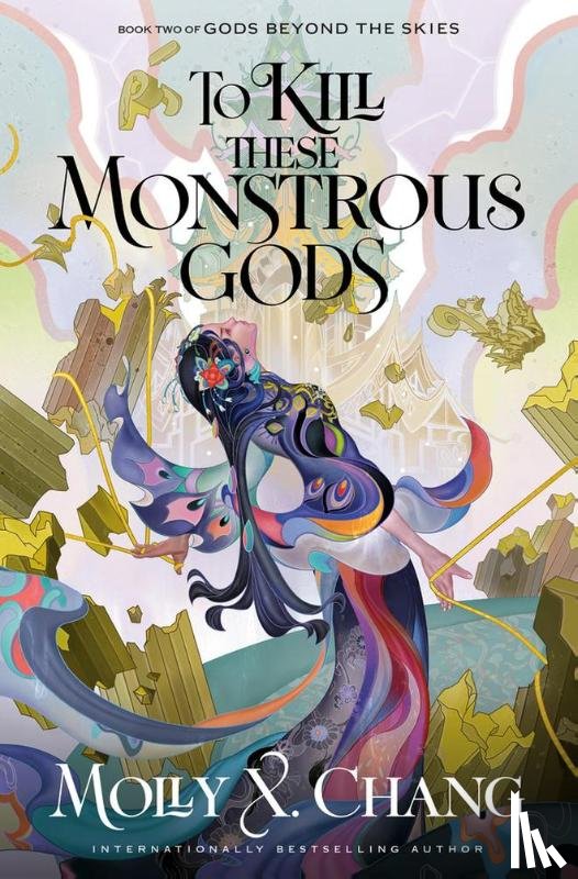 Chang, Molly X. - To Kill These Monstrous Gods: Book Two of Gods Beyond the Skies