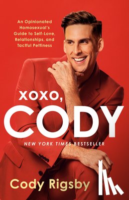Rigsby, Cody - XOXO, Cody: An Opinionated Homosexual's Guide to Self-Love, Relationships, and Tactful Pettiness