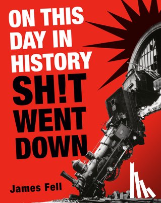 Fell, James - On This Day in History Sh!t Went Down