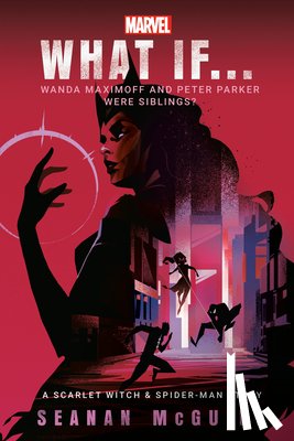 McGuire, Seanan - Mcguire, S: Marvel: What If . . . Wanda Maximoff and Peter P