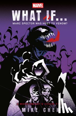 Chen, Mike - Marvel: What If . . . Marc Spector Was Host to Venom? (a Moon Knight & Venom Story)