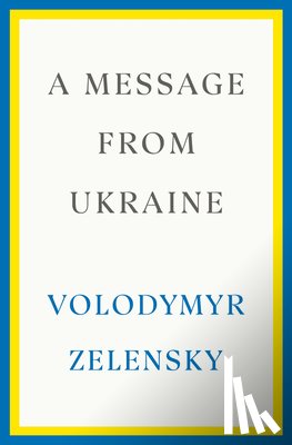 Zelensky, Volodymyr - A Message from Ukraine