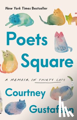 Gustafson, Courtney - Poets Square: A Memoir in Thirty Cats