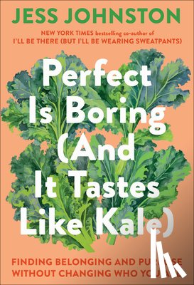 Johnston, Jess - Perfect Is Boring (And It Tastes Like Kale)