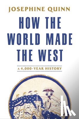 Quinn, Josephine - Quinn, J: How the World Made the West