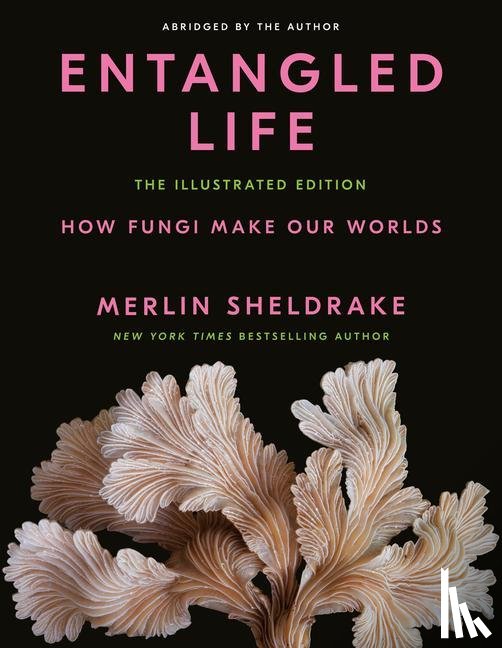 Sheldrake, Merlin - Sheldrake, M: Entangled Life: The Illustrated Edition