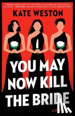 Weston, Kate - Weston, K: You May Now Kill the Bride
