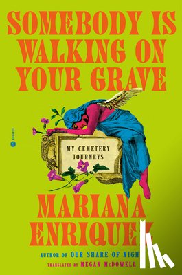 Enriquez, Mariana - Somebody Is Walking on Your Grave