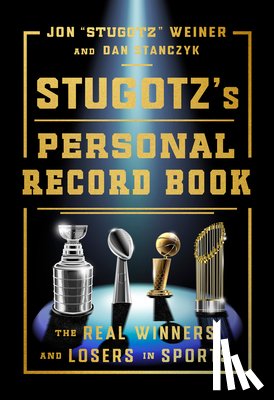 Weiner, Jon Stugotz - Stugotz's Personal Record Book: The Real Winners and Losers in Sports