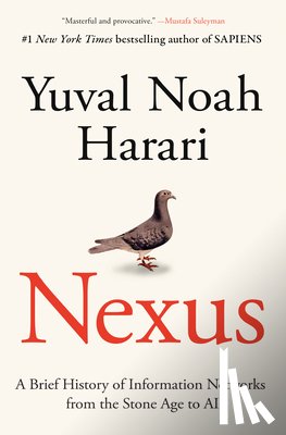 Harari, Yuval Noah - Nexus: A Brief History of Information Networks from the Stone Age to AI