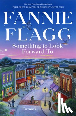 Flagg, Fannie - Something to Look Forward to: Fictions