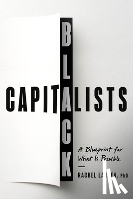 Laryea, Rachel - Black Capitalists: A Blueprint for What Is Possible