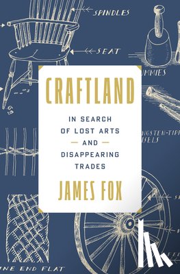 Fox, James - Craftland: In Search of Lost Arts and Disappearing Trades