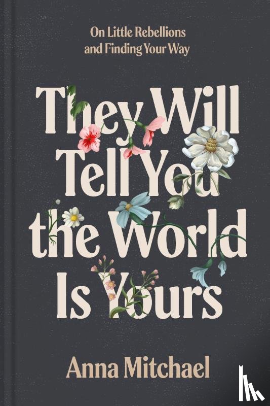 Mitchael, Anna - They Will Tell You the World Is Yours