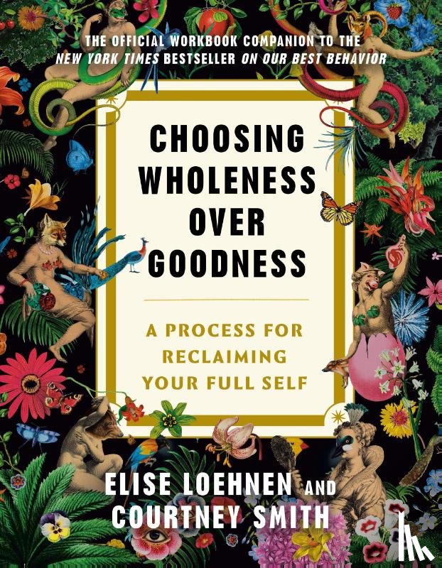 Loehnen, Elise, Smith, Courtney - Choosing Wholeness Over Goodness