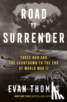 Thomas, Evan - Road to Surrender: Three Men and the Countdown to the End of World War II