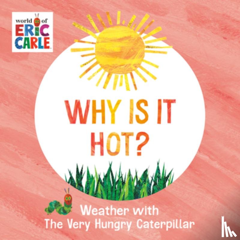 Carle, Eric - Why Is It Hot?
