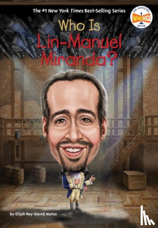 Matos, Elijah Rey-David, Who HQ - Who Is Lin-Manuel Miranda?