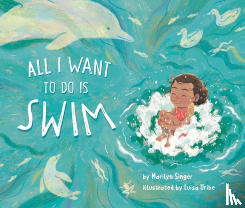 Singer, Marilyn - All I Want to Do Is Swim