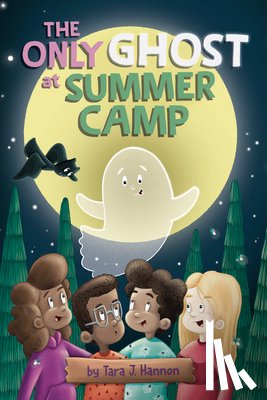 Hannon, Tara J. - The Only Ghost at Summer Camp