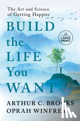 Brooks, Arthur C. - Build the Life You Want: The Art and Science of Getting Happier