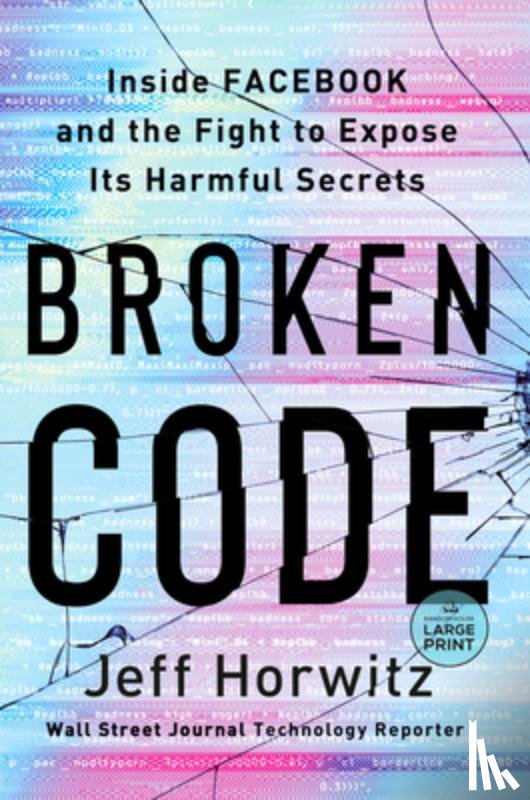 Horwitz, Jeff - Broken Code: Inside Facebook and the Fight to Expose Its Harmful Secrets