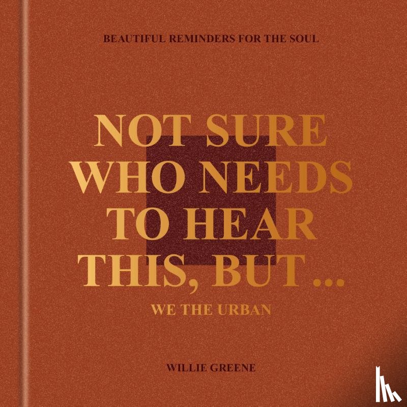 Greene, Willie - Not Sure Who Needs to Hear This, But . . . : WE THE URBAN