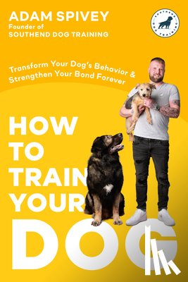Spivey, Adam - How to Train Your Dog