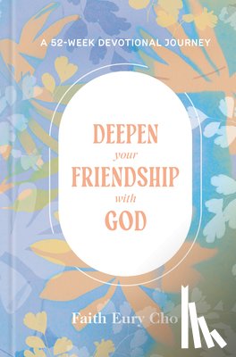 Cho, Faith Eury - Deepen Your Friendship with God