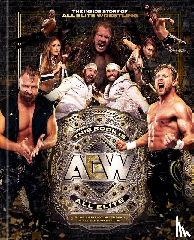 Greenberg, Keith Elliot, Wrestling, All Elite - This Book Is All Elite: The Inside Story of All Elite Wrestling