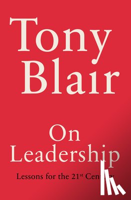 Blair, Tony - On Leadership: Lessons for the 21st Century