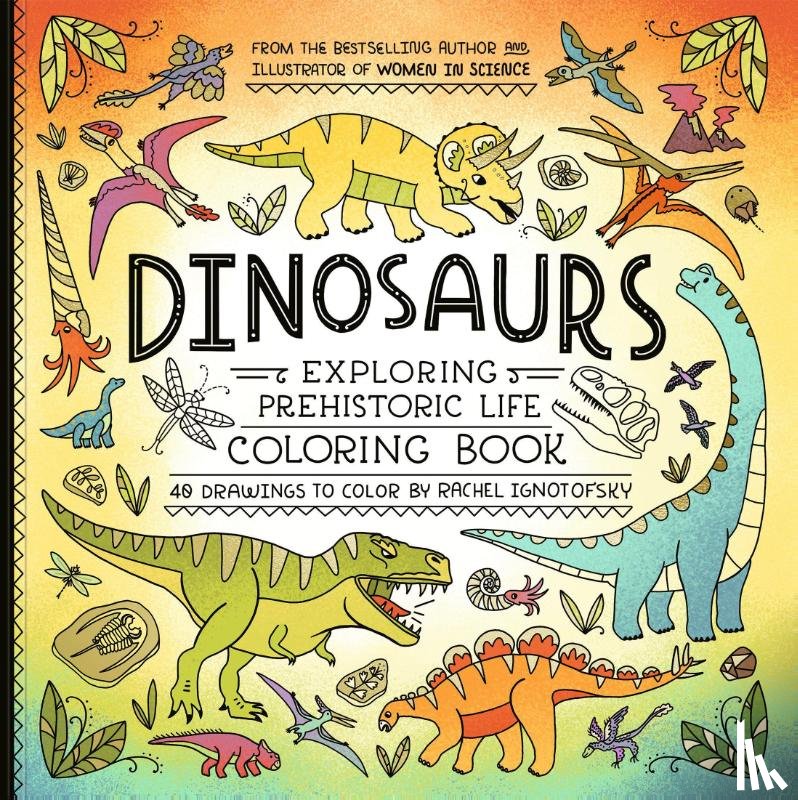 Ignotofsky, Rachel - Dinosaurs Coloring Book