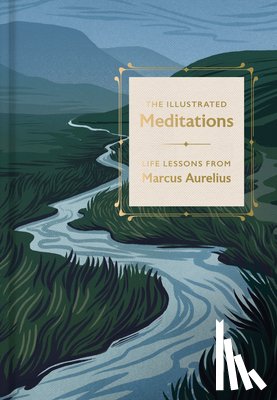 Aurelius, Marcus - The Illustrated Meditations: Life Lessons from Marcus Aurelius