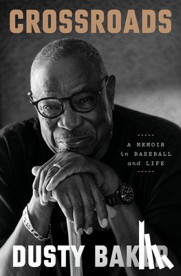 Baker, Dusty - Crossroads: A Memoir in Baseball and Life