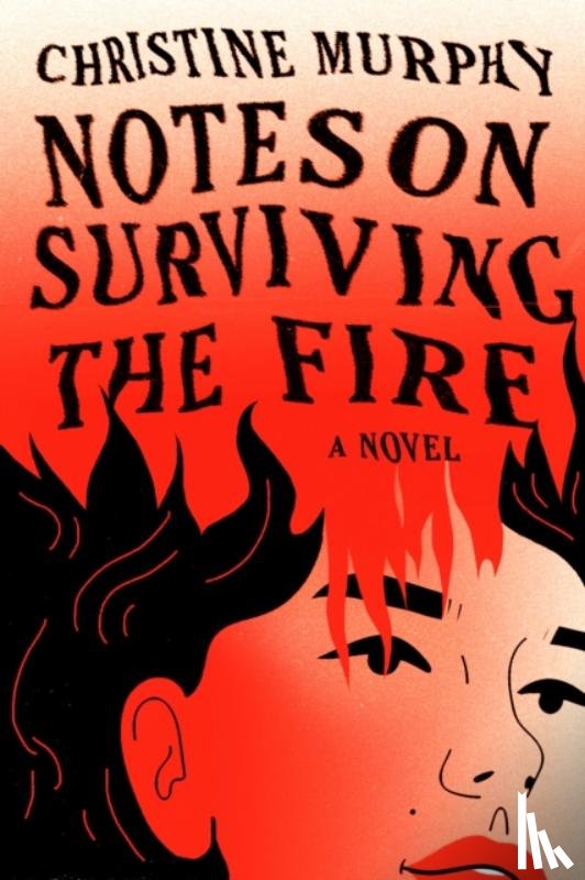Murphy, Christine - Notes on Surviving the Fire